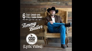 Video thumbnail of "Tommy Buller - 6 Feet Down and Still Going Down (Lyric Video) RBR"