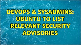 Celebrity DevOps & SysAdmins: Ubuntu to list relevant security advisories Profile