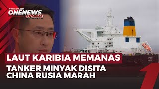 AS Sita Tanker Minyak Tujuan China, Beijing dan Moskow Bereaksi Keras | OneNews Update