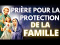 Prire pour la protection de la famille