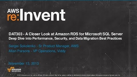 Amazon RDS for Microsoft SQL: Performance, Security, Best Practices (DAT303) | AWS re:Invent 2013