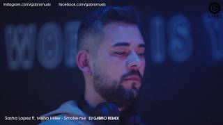 Sasha Lopez - Smoke Me feat. Misha Miller | DJ GABRO Remix Resimi