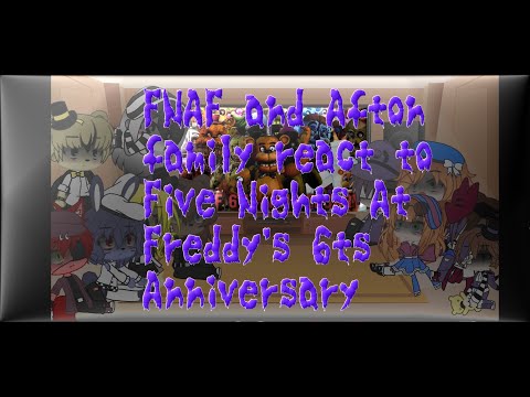 FNAF and Afton family react to Five Nights At Freddy's 6th Anniversary