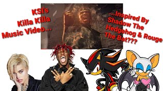 Why KSI's Killa Killa Music Video Is Based Off Shadow The Hedgehog & Rouge The Bat