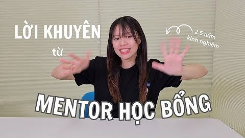 Sharing | Một số lời khuyên rút ra từ 2.5 năm làm mentor học bổng | Apply du học Hàn Quốc