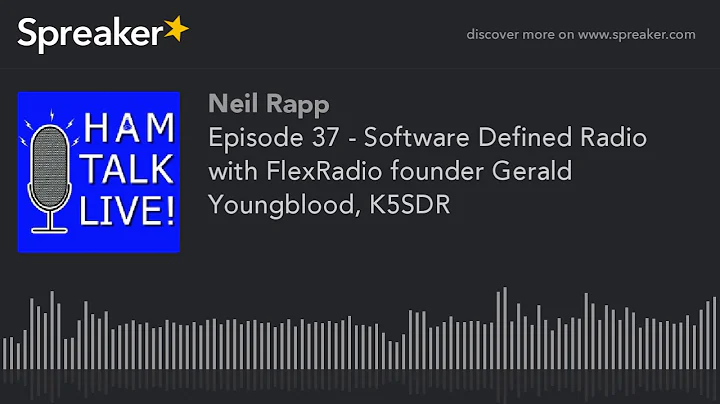 Episode 37 - Software Defined Radio with FlexRadio founder Gerald Youngblood, K5SDR