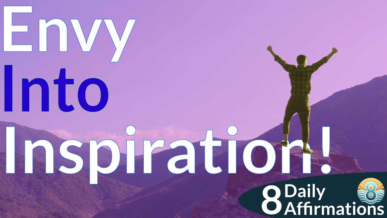 Turn Envy into Inspiration | 8 Daily Affirmations