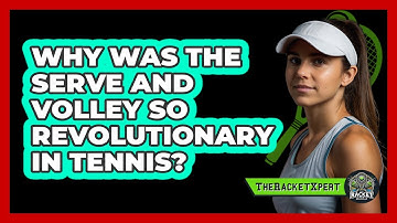 Why Was The Serve And Volley So Revolutionary In Tennis? - The Racket Xpert