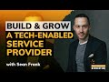 How To Build and Grow a Tech-Enabled Service Provider With Sean Frank
