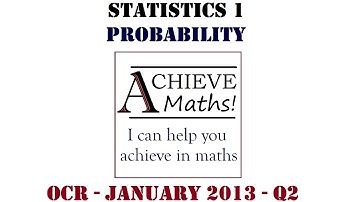 A-level Maths S1 Stats 1 OCR January 2013 q2 - Probability