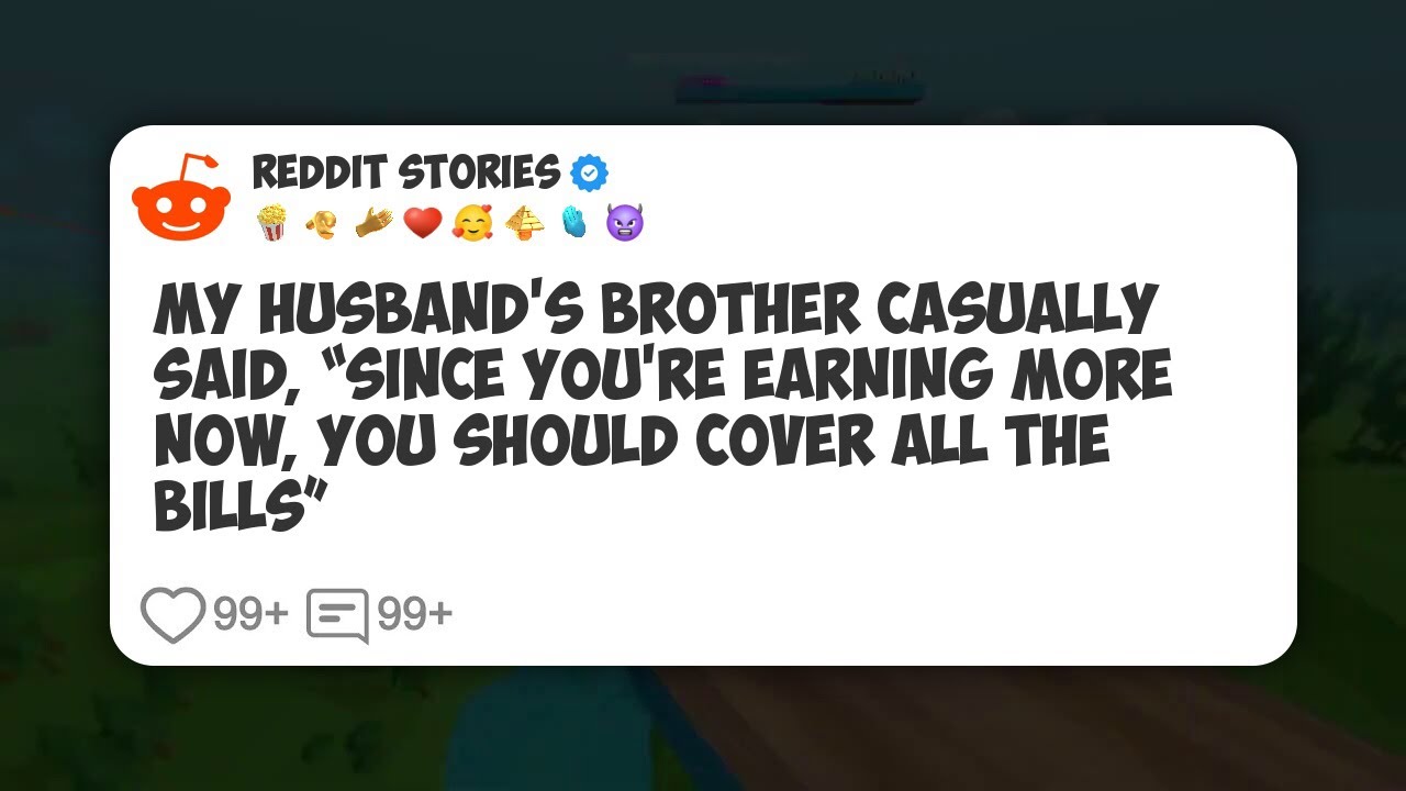 My Husband’s Brother Casually Said, “Since You’re Earning More Now, You Should Cover All 