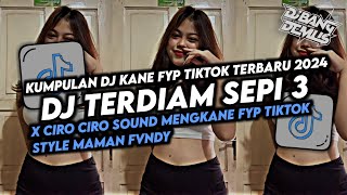 DJ TERDIAM SEPI 3 X CIRO CIRO SOUND MENGKANE FYP TIKTOK TERBARU FULL BASS STYLE MAMAN FVNDY