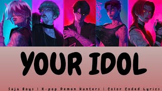 Saja Boys - Your Idol (Color Coded Lyrics) KPop Demon Hunters 