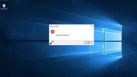 How to Fix "Explorer.EXE" element not found. in Windows 10