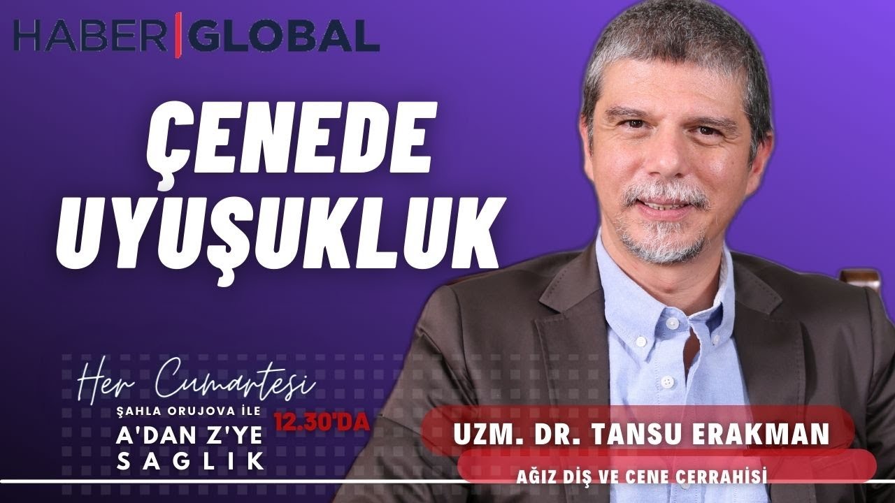 UZM. DR. TANSU ERAKMAN | ÇENE UYUŞUKLUĞU - ŞAHLA ORUJOVA İLE A'DAN Z'YE SAĞLIK