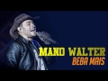 MANO WALTER - BEBA MAIS