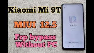 Xiaomi Mi 9T MIUI 12.5 Обход FRP | Удалить учетную запись Google без компьютера