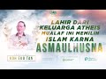 Lahir dari keluarga atheis mualaf ini memilih islam karna asmaul husna