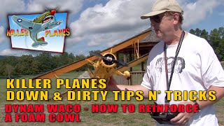 Down & Dirty Tips n’ Tricks  How to Reinforce a Foam Cowl  Starring the Dynam Waco