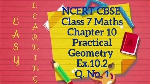 Class 7  Maths  Ch. 10 Practical Geometry Exercise 10.2 . Q No 1. NCERT /CBSE