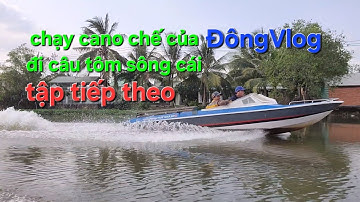 chạy cano chế đi câu tôm sông hậu cùng@GiangVlog65 và @vinh_bach_93ct