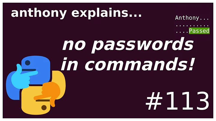 don't put passwords in commands!  (beginner - intermediate) anthony explains #113