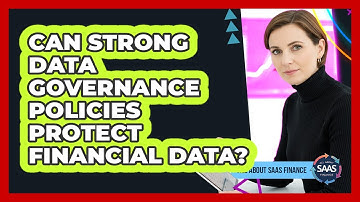 Can Strong Data Governance Policies Protect Financial Data?