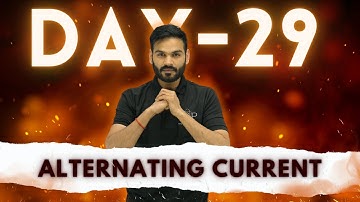 Day - 29 || Alternating Current || JEET Batch - 2024