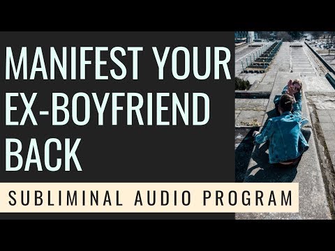 manifest-your-ex-boyfriend-back-|-subliminal---528-hz---best-formula---super-effective!