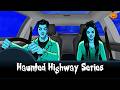 Haunted Highway Series COMPILATION Hindi Horror Stories Scary Pumpkin Animated Stories 