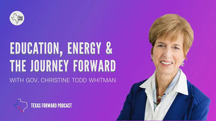 06 Texas Forward Podcast - Education, Energy & The Journey Forward with Gov. Christine Todd Whitman
