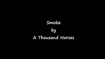 A Thousand Horses - Smoke lyrics