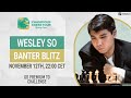 Banter Blitz with GM Wesley So