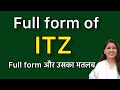 ITZ ka full form | full form of ITZ | ITZ kya hota hai