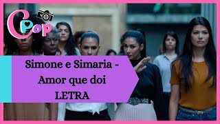 Amor Que Dói - Simone e Simaria / LETRA-LYRIC