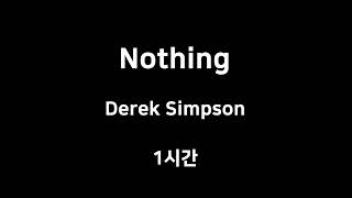 Nothing Derek Simpson 1시간 1hour