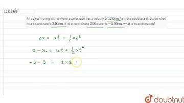 An object moving with uniform acceleration has a velocity of 12.0 cm//s in the positive x direct...