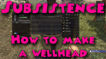 Subsistence - How to make a wellhead