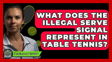 What Does The Illegal Serve Signal Represent In Table Tennis? - The Racket Xpert
