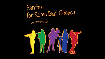 Fanfare for some Bad Bitches by Zoe Cutler