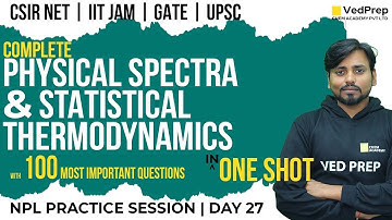 Physical Spectra | Statistical Thermodynamics One Shot | CSIR NET Chemistry | VedPrep Chem Academy