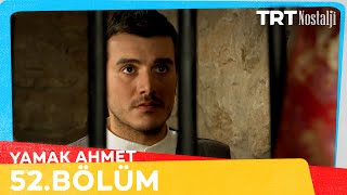Yamak Ahmet 52. Bölüm