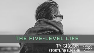 The Five-Level Life - Ty Gibson // August 19, 2023 screenshot 1