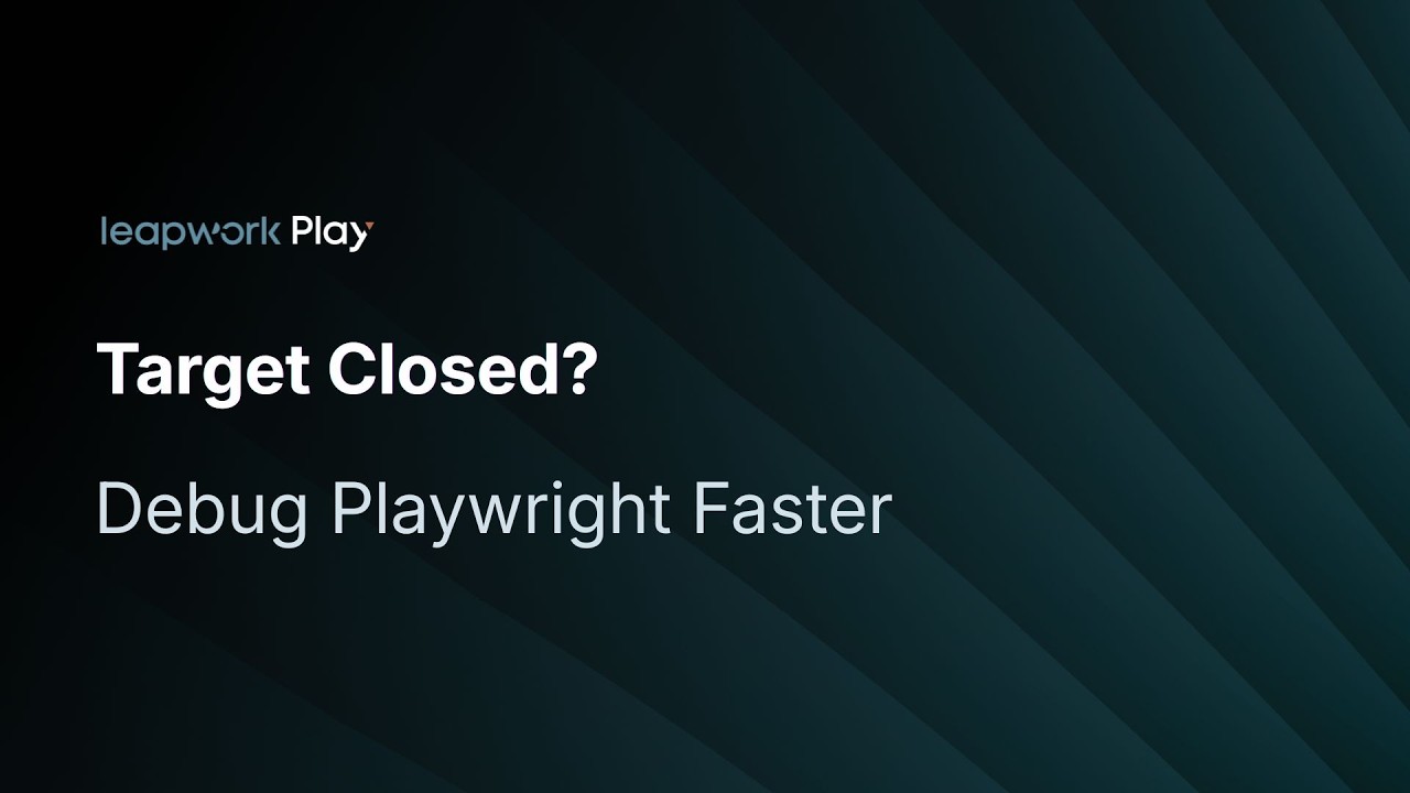How to debug cryptic Playwright failures like “Target closed”