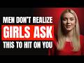97% Of Older Men Don’t Realize Girls Ask THIS To Hit On You | Female Psychology