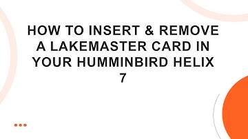 How to Insert & Remove a Lakemaster Card in Your Humminbird HELIX 7