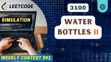 3100. Water Bottles II | Simulation