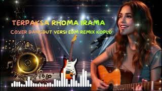 TERPAKSA - Rhoma Irama | EDM Remix Koplo Version 🔥 Dangdut Remix Terbaru 2025 | DJ Slow Full Bass