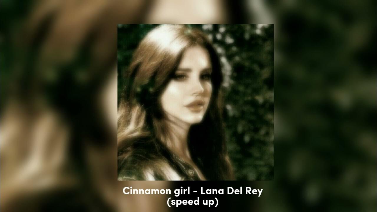 Cinnamon girl Lana Del Rey (speed up) YouTube