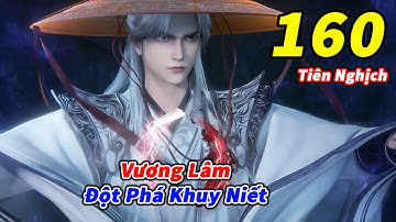Tiên Nghịch - Tập 160 Vietsub Thuyết Minh Full | Vương Lâm Đột Phá Khuy Niết
